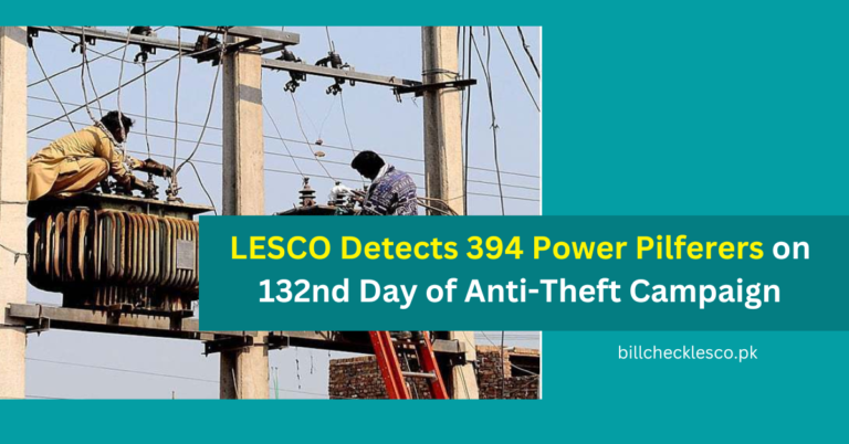 LESCO Detects 394 Power Pilferers on 132nd Day of Anti-Theft Campaign