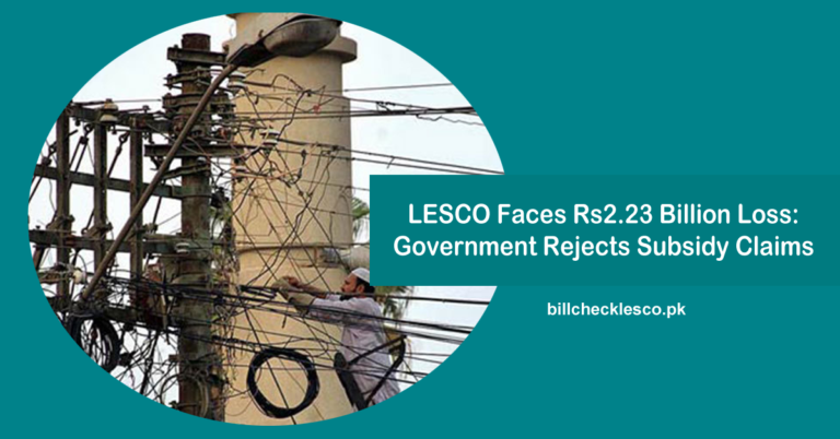 LESCO Faces Rs2.23 Billion Loss After Government Rejects Subsidy Claims